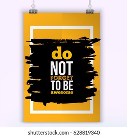 Do not forget to be Awesome vector typography quote about selfconfidence and beauty for wall on yellow background with black stain. Can be used in office, t-shirts, banners.