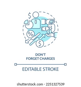 Do not forget charges turquoise concept icon. Investment expectation abstract idea thin line illustration. Isolated outline drawing. Editable stroke. Arial, Myriad Pro-Bold fonts used