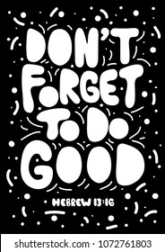 Do Not Forget To Do Good. Modern Calligraphy. Handwritten Inspirational Motivational Quote. Christian Poster