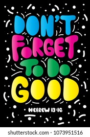 Do Not Forget To Do Good. Modern Calligraphy. Handwritten Inspirational Motivational Quote. Christian Poster
