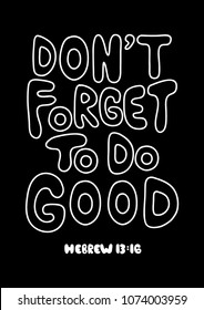 Do Not Forget To Do Good. Modern Calligraphy. Handwritten Inspirational Motivational Quote. Christian Poster