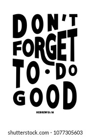 Do Not Forget To Do Good. Modern Calligraphy. Handwritten Inspirational Motivational Quote. Christian Poster