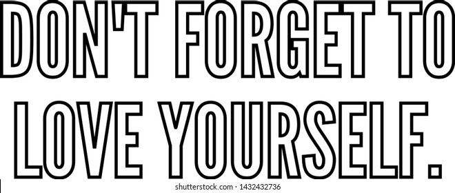 do not forget to love yourself outlined text art