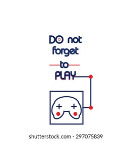 Do not forget to play. Encouraging quote.