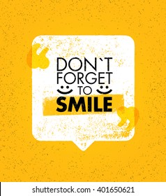 Do Not Forget To Smile. Positive Motivation Vector Design. Inspiring Banner Concept With Speech Bubble On Grunge Background