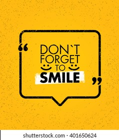 Do Not Forget To Smile. Positive Motivation Vector Design. Inspiring Banner Concept With Speech Bubble On Grunge Background