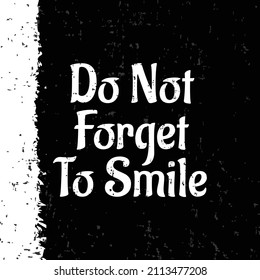 Do not forget to smile t shirt design. Motivational quotes. Inspirational quotes