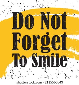 Do not forget to smile t shirt design. Motivational quotes. Inspirational quotes