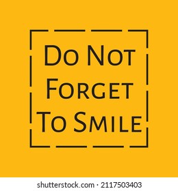 Do not forget to smile t shirt design. Motivational quotes. Inspirational quotes