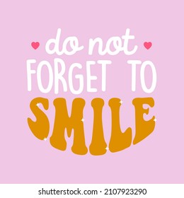 DO NOT FORGET TO SMILE TYPOGRAPHY, SLOGAN PRINT VECTOR