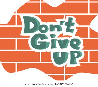 Do Not Give Up Flat Typography Vector Illustration. Motivational Theme Can Be Used On Some Banners Or Can Be Printed As A Sticker