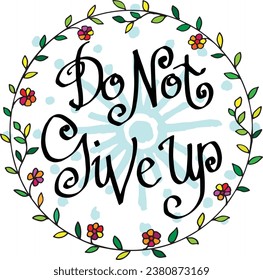 Do not give up hand lettering calligraphy inscription illustration vector