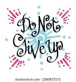 Do not give up hand lettering calligraphy inscription illustration vector