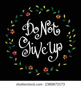 Do not give up hand lettering calligraphy inscription illustration vector