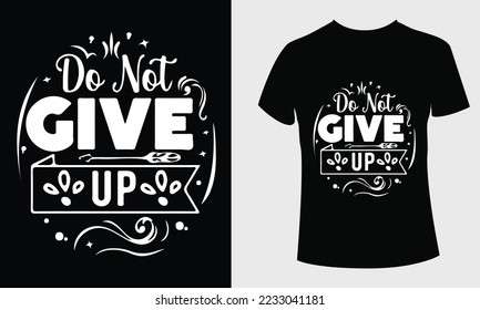 Do not give up quotes t shirt design