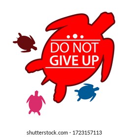 Do not give up with turtle background. Flat design. Vector Illustration on white background.