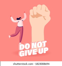 Do Not Give Up, Motivation and Aspiration Concept. Tiny Female Character at Huge Raising Fist. Overcome Obstacles, Goal Achievement, New Heights and Human Inner Resources. Cartoon Vector Illustration