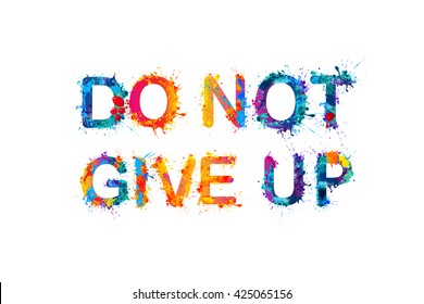 DO NOT GIVE UP. Motivation inscription of splash paint letters