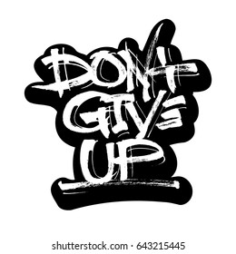 Do not Give Up. Sticker. Modern Calligraphy Hand Lettering for Silk Screen Printing
