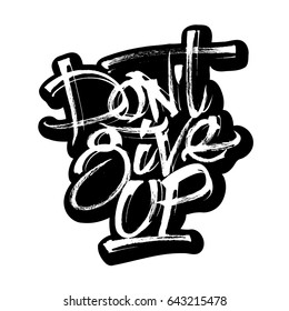 Do not Give Up. Sticker. Modern Calligraphy Hand Lettering for Silk Screen Printing