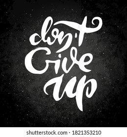 Do Not Give Up. Vector motivational phrase on a slate board. Hand drawn ornate lettering. Hand drawn doodle print