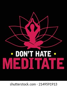 Do not Hate Meditate T shirt