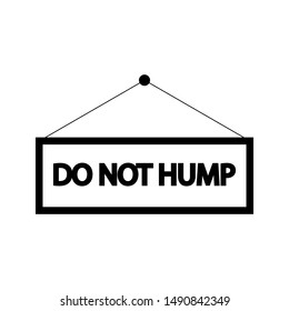 DO NOT HUMP SIGN ON THE ROPE SIGN