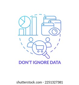 Do not ignore data blue gradient concept icon. Information analytics. Online store management tip abstract idea thin line illustration. Isolated outline drawing. Myriad Pro-Bold font used