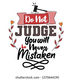 Do not judge you will never mistaken. Premium motivational quote. Typography quote. Vector quote with white background