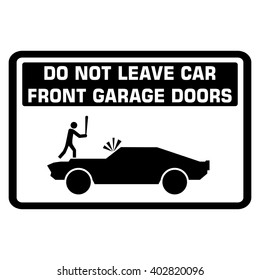 Do Not Leave Car Front Garage Doors. Sign