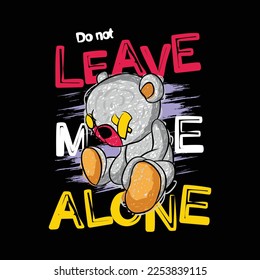 Do not leave me alone vintage typography design, picture for t-shirt, vector illustration