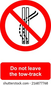 Do not leave the tow track