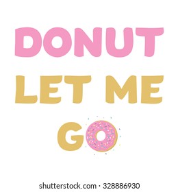 Do not let me go donut pink vector illustration 