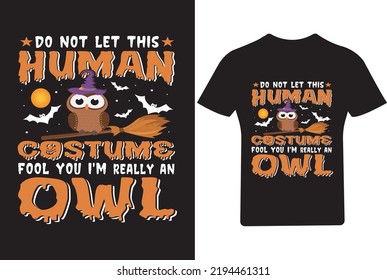 Do not let this Human costume fool you I'm really an owl T Shirt  svg