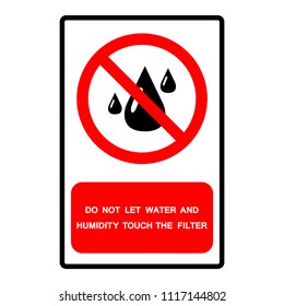 Do Not Let Water And Humidity Touch The Filter Symbol Sign, Vector Illustration, Isolate On White Background Label. EPS10