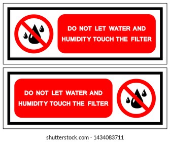 Do Not Let Water And Humidity Touch The Filter Symbol Sign, Vector Illustration, Isolate On White Background Label .EPS10 