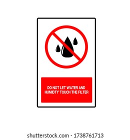 Do Not Let Water And Humidity Touch The Filter Symbol Sign, Vector Illustration, Isolate On White Background Label. EPS10.