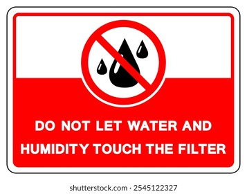 Do Not Let Water And Humidity Touch The Filter Symbol Sign, Vector Illustration, Isolate On White Background Label.EPS10