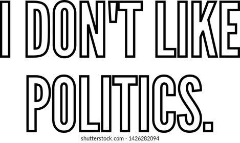 I do not like politics text art