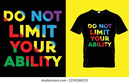 Do not limit your ability modern inspirational quotes t shirt design for fashion apparel printing design