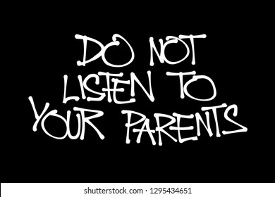 Do not listen to your parents. Generation gap between child and parent. Problematic teenage and adolescence. Hand-written vector illustration