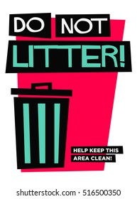 Do Not Litter Help Keep This Area Clean (Flat Style Vector Illustration Sign Notice Poster Design)