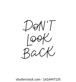 Do not look back quote lettering. Calligraphy inspiration graphic design typography element. Hand written postcard. Cute simple black vector sign