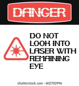 Do not look into laser with remaining eye.
A warning text poster that recommends actions of a certain nature.