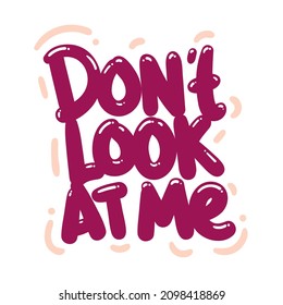 do not look at me quote text typography design graphic vector illustration