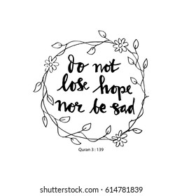  Do not lose hope nor be sad. Quote quran. Hand lettering calligraphy.