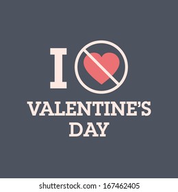 I do not love valentines day. Vector design editable.