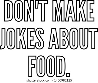 do not make jokes about food outlined text art