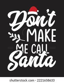 Do not make me call Santa t-shirt design