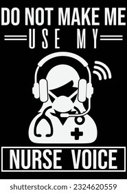 
Do Not Make Me Use My Nurse Voice eps cut file for cutting machine
